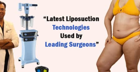 Latest Liposuction Technologies Used by Leading Surgeons - Dr Rajat Gupta